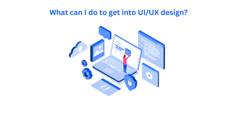 What Can I Do to Get Into UI/UX Design? - TechsPlace Blog